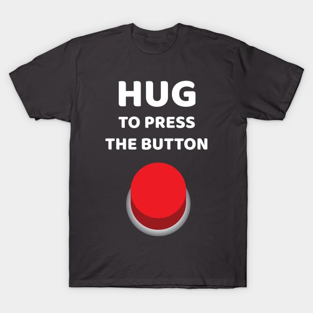 Hug Button T-Shirt by brocastunited@gmail.com